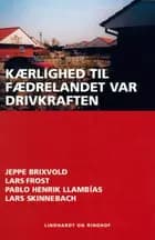 Kærlighed til fædrelandet var drivkraften af Jeppe Brixvold, Lars Frost og Pablo Henrik Llambías