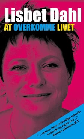 At overkomme livet af Lisbet Dahl