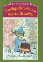 Utrolige historier om heksen Branelda af Lotte Heise