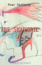 Tre skuespil