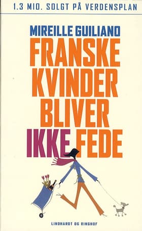 Franske kvinder bliver ikke fede af Mireille Guiliano