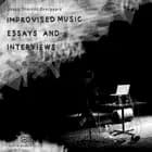 Improvised music, essays and interviews