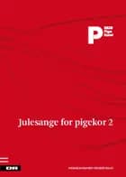 Julesange for pigekor 2 af Povl Hamburger, Henrik Metz og Michael Bojesen