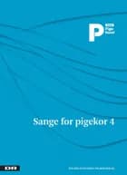 Sange for pigekor 4 af Kai Normann Andersen, Erik Sommer og Anne Linnet