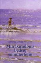 Min barndoms bedste sommerferie af Kendte danskere fortæller