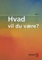 Hvad vil du være?