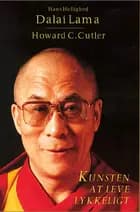 Kunsten at leve lykkeligt af Dalai Lama og Howard C. Cutler