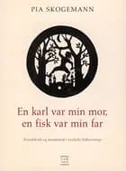 En karl var min mor, en fisk var min far
