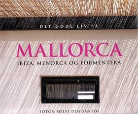 Det gode liv på Mallorca, Ibiza, Menorca og Formentera af Lanning Aldrich