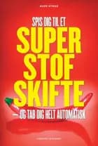 Spis dig til et SUPERSTOFSKIFTE
