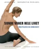 Sunde vaner hele livet med pilates og sund kost af Jessie Lee og Margrethe Roelsen