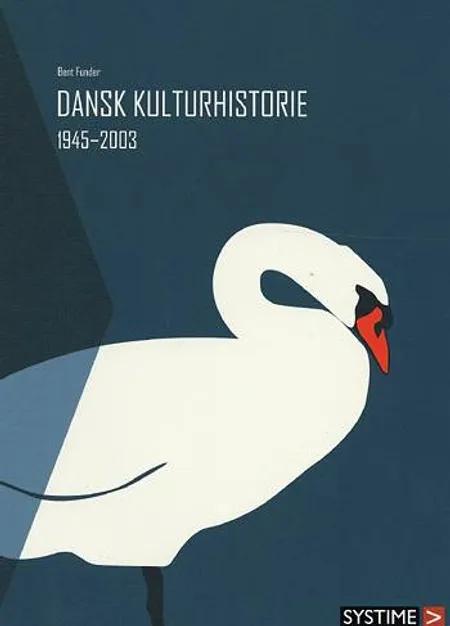 Dansk kulturhistorie 1945-2003 af Bent Funder