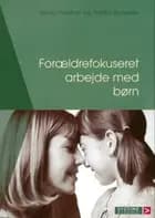 Forældrefokuseret arbejde med børn af Haldor Øvreeide, Merete Gudmand-Høyer og Reidun Hafstad