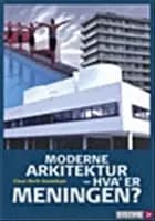 Moderne arkitektur - hva' er meningen? af Claus Bech-Danielsen