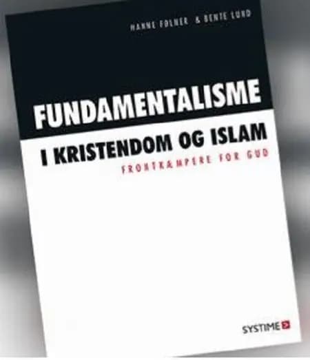 Fundamentalisme i kristendom og islam af Hanne Følner