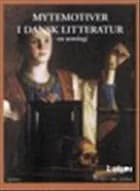 Mytemotiver i dansk litteratur af Ove Benn og Jørn Jacobsen