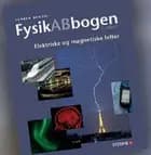 FysikABbogen  - tillæg. Elektriske og magnetiske felter