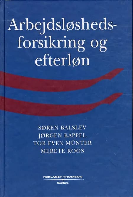 Arbejdsløshedsforsikring og efterløn af Søren Balslev