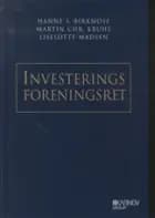 Investeringsforeningsret af Hanne S. Birkmose, Liselotte Madsen og Martin C. Kruhl