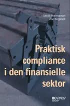 Praktisk compliance i den finansielle sektor af Jakob Hermansen og Åse Kogsbøll