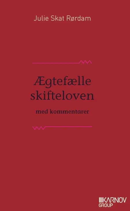 Ægtefælleskifteloven med kommentarer af Julie Skat Rørdam
