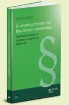 Ansvarssuccession ved forurenede ejendomme med kommentarer til jordforureningslovens kapitel 4 b & miljøbeskyttelseslovens § 35 c om basistilstandsrapport af Peter Pagh