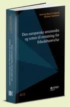 Den europæiske arrestordre og retten til erstatning for frihedsberøvelse af Henning Bang Fuglsang Madsen Sørensen