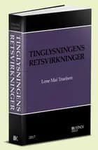 Tinglysningens retsvirkninger af Lone Mai Truelsen