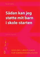 Sådan kan jeg støtte mit barn i skolestarten