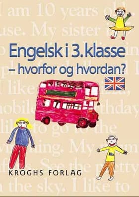 Engelsk i 3. klasse - hvorfor og hvordan? af Aase Brinch Hansen