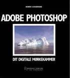 Adobe Photoshop - dit digitale mørkekammer