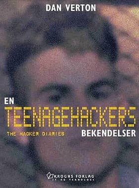 En teenagehackers bekendelser af Dan Verton