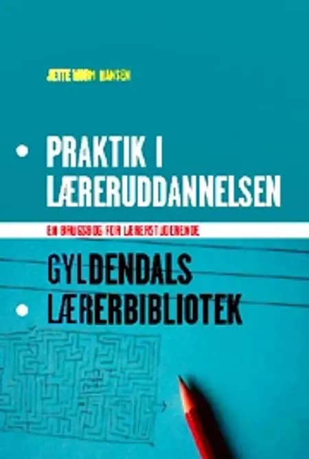 Praktik i læreruddannelsen af Jette Worm Hansen