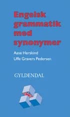 Engelsk grammatik med synonymer / i-bog af Uffe Gravers Pedersen og Aase Herskind
