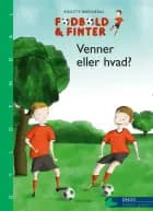 Fodbold og finter. Venner eller hvad? af Birgitte Bregnedal