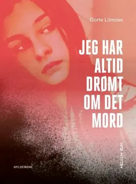 Jeg har altid drømt om det mord af Dorte Lilmose