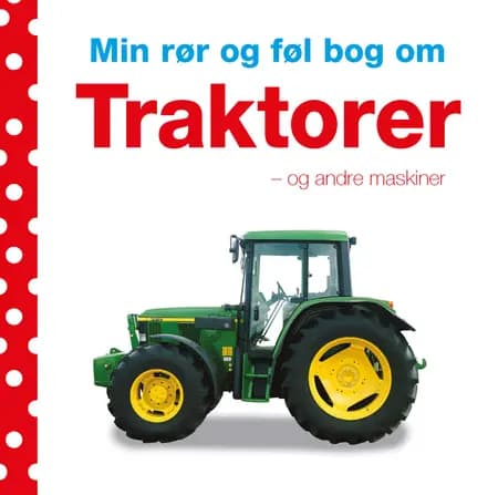 Min rør og føl bog om traktorer - og andre maskiner af Dawn Sirett