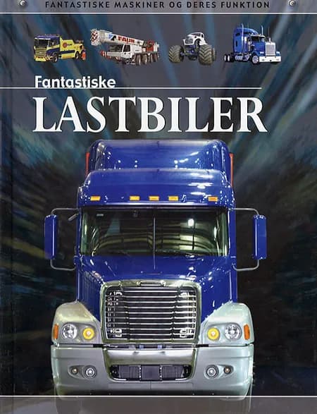 Fantastiske lastbiler af Chris Oxlade