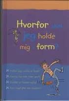 Hvorfor skal jeg holde mig i form?