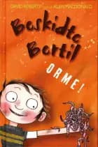 Beskidte Bertil (1) Orme!