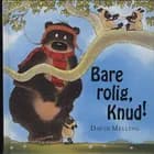Bare rolig, Knud! af David Melling