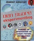 Den store Eksperimentbog af Robert Winston