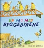 En dag med byggedyrene af Sharon Rentta