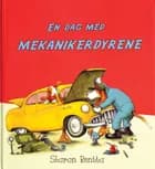 En dag med mekanikerdyrene af Sharon Rentta