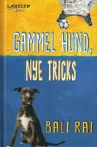 Gammel hund, nye tricks af Bali Rai