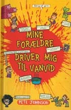 Mine forældre driver mig til vanvid af Pete Johnson