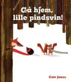 Gå hjem, lille pindsvin! af Cate James