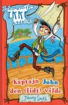 Kaptajn John den (lidt) vilde af Johnny Smith