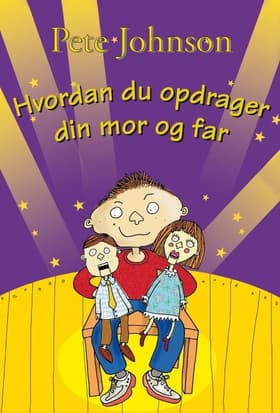 Hvordan du opdrager din mor og far af Pete Johnson