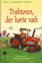 Traktoren der kørte væk af Heather Amery